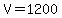V=1200
