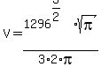 V=1296%5E%283%2F2%29%2Asqrt%28pi%29%2F%283%2A2%2Api%29