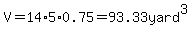 V=14%2A5%2A0.75+=+93.33yard%5E3