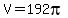 V=192pi