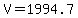 V=1994.7