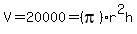 V=20000=%28pi%29r%5E2h