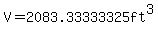 V=2083.33333325ft%5E3