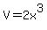 V=2x%5E3