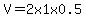 V=2x1x0.5