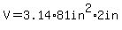 V=3.14%2A+81in%5E2%2A2in