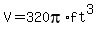 V=320pi%2Aft%5E3