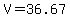 V=36.67
