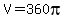 \"V=360pi\"