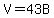 V=43B