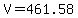 V=461.58