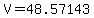 V=48.57143