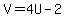 V=4U-2