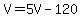 V=5V-120