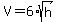 V=6%2Asqrt%28h%29
