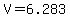 V=6.283