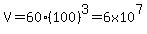V=60%28100%29%5E3=6x10%5E7