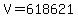 V=618621