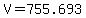V=755.693