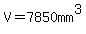 V=7850mm%5E3+