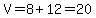 V=8%2B12=20