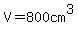 V=800cm%5E3