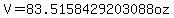 V=83.5158429203088oz