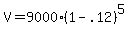 V=9000%281-.12%29%5E5