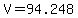 \"V=94.248\"