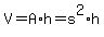 V=A%2Ah=s%5E2%2Ah