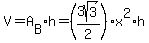 V=A%5BB%5D%2Ah=%283sqrt%283%29%2F2%29%2Ax%5E2%2Ah
