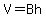 V=Bh+