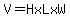 V=H+x+L+x+W