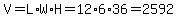 V=L%2AW%2AH=12%2A6%2A36=2592