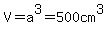V=a%5E3=500cm%5E3