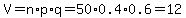 V=n%2Ap%2Aq=50%2A0.4%2A0.6=12