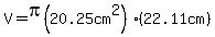 V=pi%2820.25cm%5E2%29%2822.11cm%29