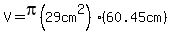 V=pi%2829cm%5E2%29%2860.45cm%29