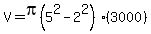 V=pi%285%5E2-2%5E2%29%283000%29