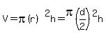 V=pi%28r%29%5E2h=pi%28d%2F2%29%5E2h