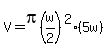 V=pi%28w%2F2%29%5E2%2A%285w%29