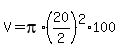 V=pi%2A%2820%2F2%29%5E2%2A100
