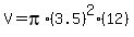 V=pi%2A%283.5%29%5E2%2812%29