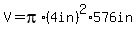 V=pi%2A%284in%29%5E2%2A576in