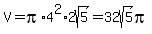 V=pi%2A4%5E2%2A2sqrt%285%29=32sqrt%285%29pi