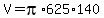 V=pi%2A625%2A140