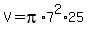 V=pi%2A7%5E2%2A25