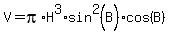 V=pi%2AH%5E3%2Asin%5E2%28B%29%2Acos%28B%29