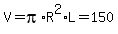 V=pi%2AR%5E2%2AL=150