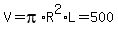 V=pi%2AR%5E2%2AL=500